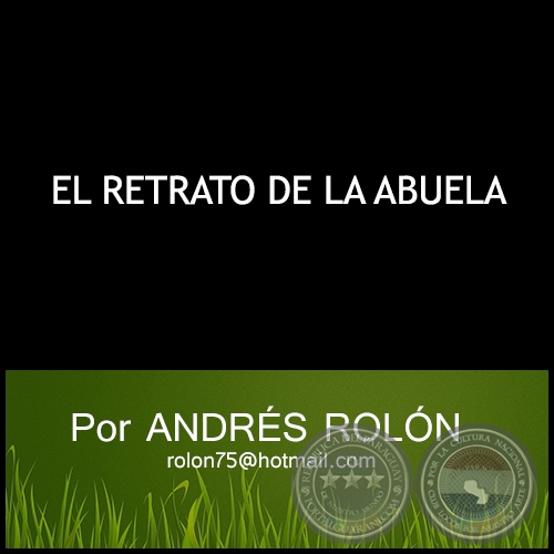 EL RETRATO DE LA ABUELA - Por ANDRS ROLN CARDOZO